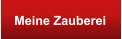 Meine Zauberei